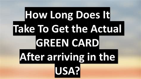 How long does it take to get Green Card after arriving in USA .